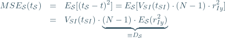 \begin{eqnarray*} MSE_{\mathcal{S}}(t_{\mathcal{S}})&=&E_{\mathcal{S}}[(t_{\mathcal{S}}-t)^2]=E_{\mathcal{S}}[V_{SI}(t_{SI})\cdot (N-1)\cdot r_{Iy}^2]\notag \\&=&V_{SI}(t_{SI})\cdot \underbrace{(N-1)\cdot E_{\mathcal{S}}(r_{Iy}^2)}_{\equiv D_{\mathcal{S}}} \end{eqnarray*}