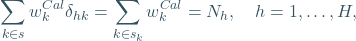 \[ \sum_{k \in s} w_k^{Cal}\delta_{hk}=\sum_{k \in s_k} w_k^{Cal}=N_h, \quad h=1,\hdots,H, \]