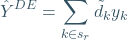 \begin{equation*} \hat{Y}^{DE}=\sum_{k\in s_r} \tilde{d}_k y_k \end{equation*}