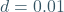 d=0.01