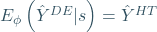 E_{\phi}\left(\hat{Y}^{DE}\vert s\right)=\hat{Y}^{HT}