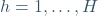 h=1,\hdots,H