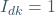 I_{dk}=1