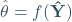 \hat{\theta}=f(\mathbf{\hat{Y}})