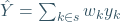 \hat{Y}=\sum_{k\in s}w_k y_k