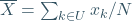 \overline{X}=\sum_{k\in U}x_k}/N