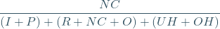 \begin{equation*}\frac{NC}{(I+P)+(R+NC+O)+(UH+OH)}\end{equation*}