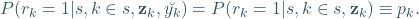 \begin{equation*} P(r_k=1\vert s, k\in s, \mathbf{z}_k,\breve{y_k})= P(r_k=1\vert s, k\in s, \mathbf{z}_k)\equiv p_k. \end{equation*}