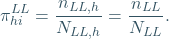 \[ \pi _{hi}^{LL} =  \frac{ n_{LL,h} }{N_{LL,h}}= \frac{ n_{LL} }{N_{LL}} . \]