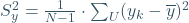 S_{y}^2=\frac{1}{N-1}\cdot \sum\nolimits_{U} (y_{k}-\overline{y})^2