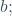 b;