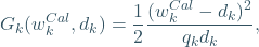 \[ G_k(w_k^{Cal},d_k)=\frac{1}{2}\frac{( w_k^{Cal}-d_k )^2}{q_k d_k}, \]