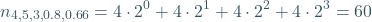 \[ n_{4,5,3,0.8,0.66} = 4 \cdot 2^{0} + 4 \cdot 2^{1} + 4 \cdot 2^{2} + 4 \cdot 2^{3} = 60 \]