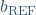 \bm{b}_{\text{REF}}