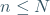 n\leq N