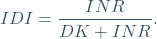 \[ IDI=\frac{INR}{DK+INR}. \]