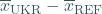 \overline{\bm{x}}_{\text{UKR}} - \overline{\bm{x}}_{\text{REF}}