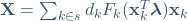 \mathbf{X}=\sum_{k \in s}d_k F_k(\mathbf{x}_k^T\boldsymbol{\lambda})\mathbf{x}_k