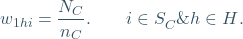 \[ w_{1hi} =  \frac{ N_{C} }{n_{C}}.  \qquad  i \in  S_{C} }^{} \& h \in  H }^{}. \]