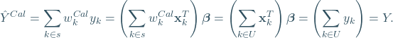 \[ \hat{Y}^{Cal}=\sum_{k \in s}w_k^{Cal}y_k=\left(\sum_{k \in s}w_k^{Cal}\mathbf{x}^T_k\right)\boldsymbol{\beta}=\left(\sum_{k \in U}\mathbf{x}^T_k\right)\boldsymbol{\beta}=\left(\sum_{k \in U}y_k\right)=Y. \]