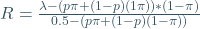 R=\frac{\lambda-(p\pi+(1-p)(1\pi))*(1-\pi)}{0.5-(p\pi+(1-p)(1-\pi))}