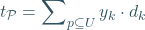 \begin{equation*} t_{\mathcal{P}}=\sum\nolimits_{p\subseteq U} y_{k}\cdot d_{k} \end{equation*}