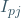 I_{pj}