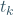 t_k