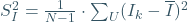 S_{I}^2=\frac{1}{N-1}\cdot \sum\nolimits_{U} (I_{k}-\overline{I})^2