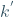 k^'