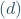 (d)