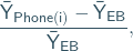 \begin{equation*}\mathsf{ \frac{\bar{Y}_{Phone(i)} - \bar{Y}_{EB}} {\bar{Y}_{EB}}, } \end{equation*}
