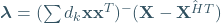 \boldsymbol{\lambda}=(\sum d_k\mathbf{x}\mathbf{x}^T)^-(\mathbf{X}-\hat{\mathbf{X}^{HT}})