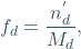 \begin{equation*} f_{d} = \frac{n_{d}^{'}}{M_{d}}, \end{equation*}