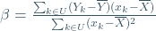 \beta=\frac{\sum_{k\in U}(Y_k-\overline{Y})(x_k-\overline{X})}{\sum_{k\in U}(x_k-\overline{X})^2}
